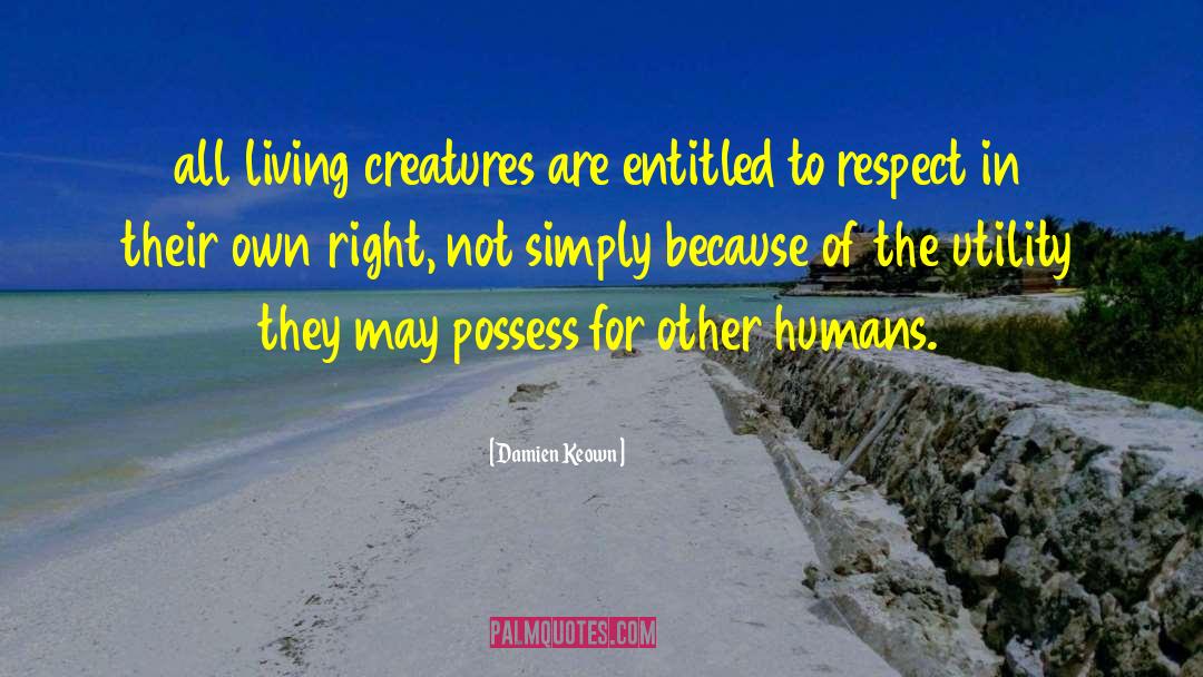 Living Creatures quotes by Damien Keown