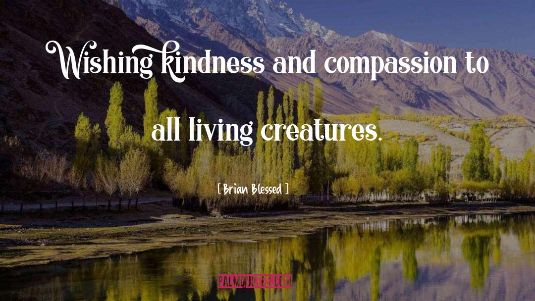 Living Creatures quotes by Brian Blessed