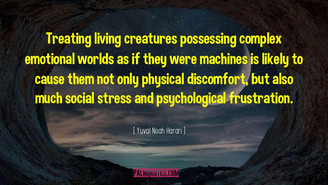 Living Creatures quotes by Yuval Noah Harari