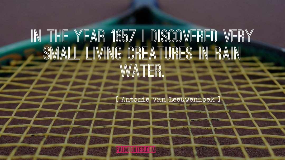 Living Creatures quotes by Antonie Van Leeuwenhoek