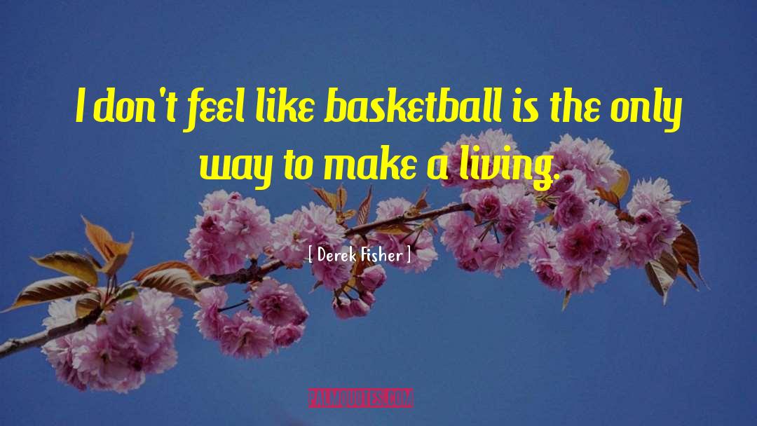 Living Dreams quotes by Derek Fisher