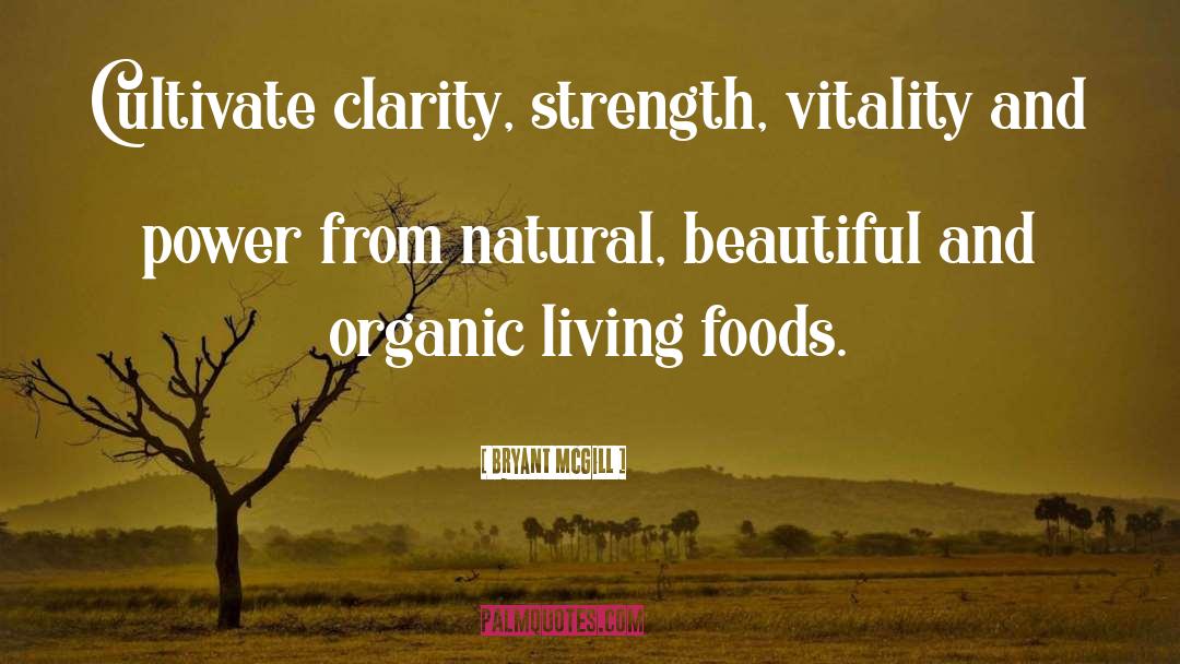 Living Foods quotes by Bryant McGill