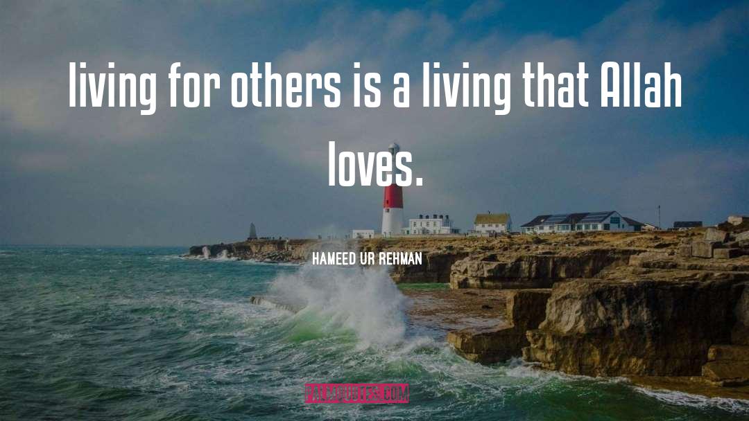 Living For Others quotes by Hameed Ur Rehman