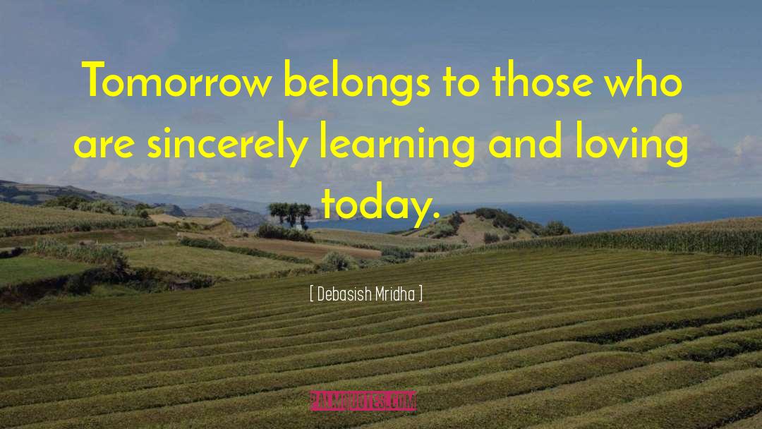 Living For Tomorrow quotes by Debasish Mridha