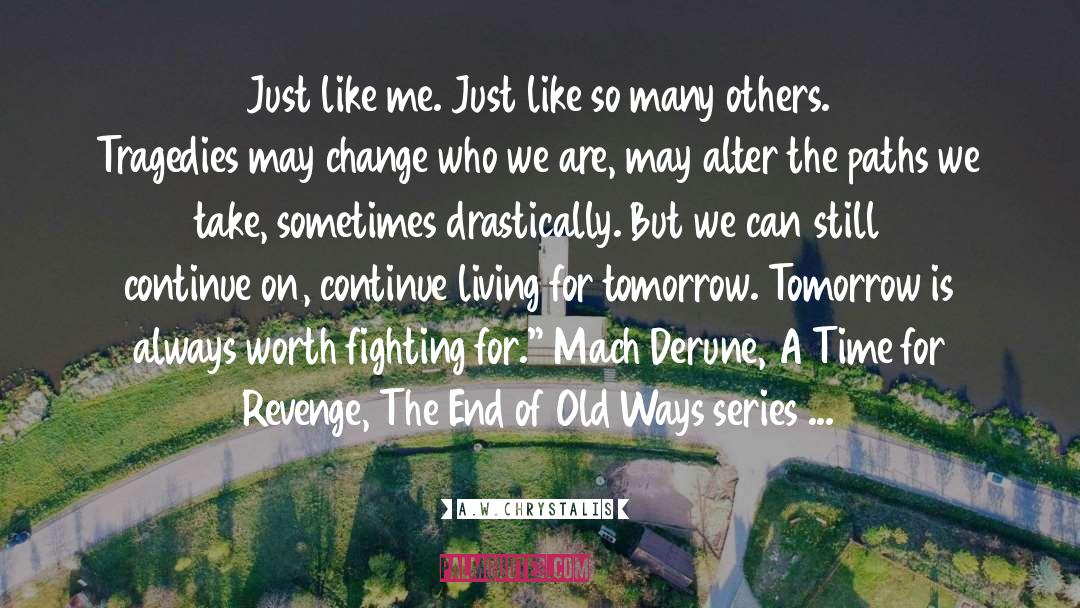 Living For Tomorrow quotes by A.W.Chrystalis