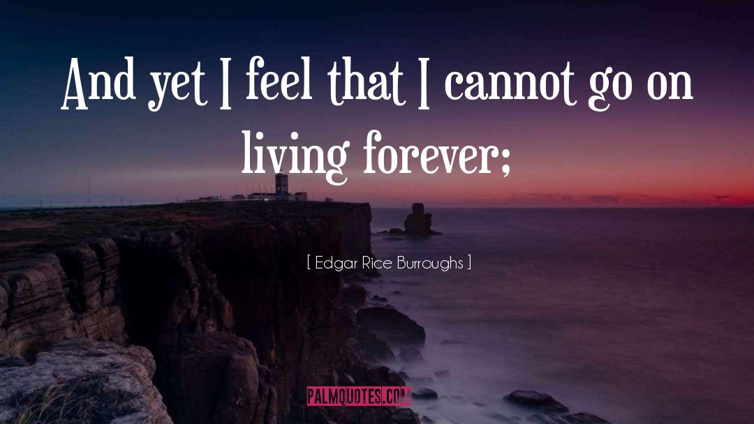 Living Forever quotes by Edgar Rice Burroughs