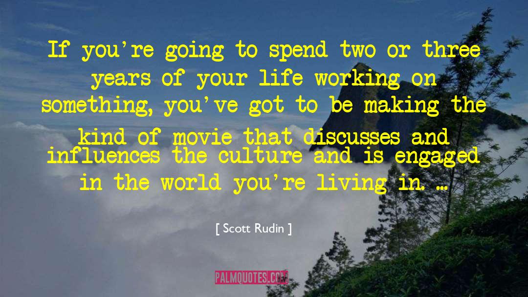 Living Great quotes by Scott Rudin