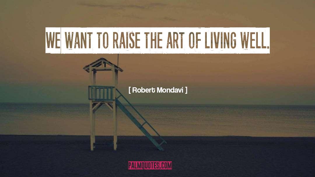 Living Habit quotes by Robert Mondavi