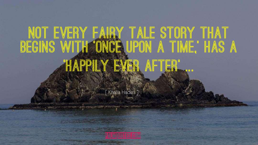 Living Happily Ever After quotes by Khalia Hades
