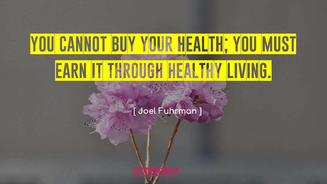 Living Healthy quotes by Joel Fuhrman