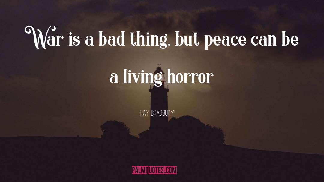 Living Horror quotes by Ray Bradbury