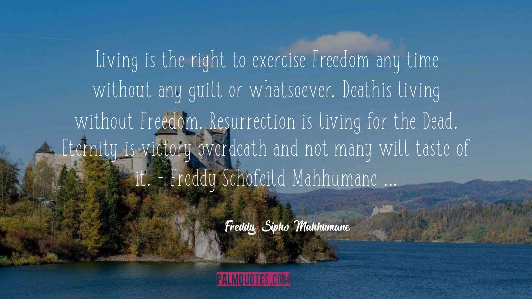 Living Humanely quotes by Freddy Sipho Mahhumane