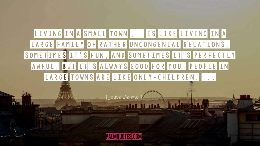 Living In A Small Town quotes by Joyce Dennys