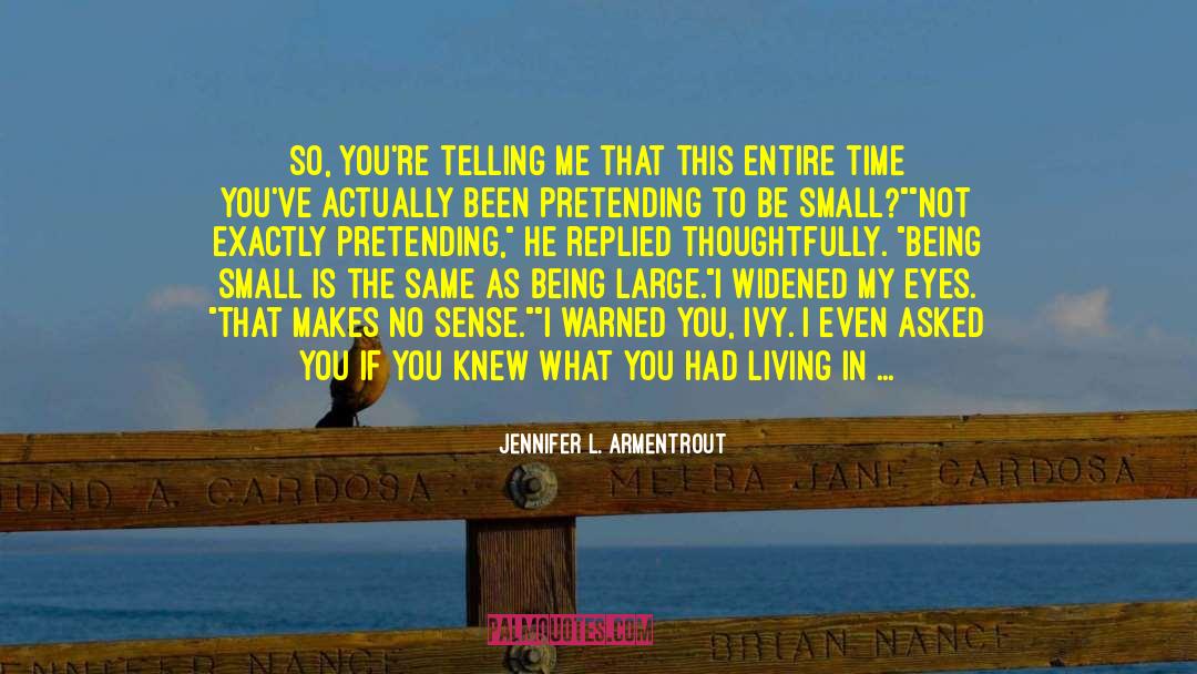 Living In A Small Town quotes by Jennifer L. Armentrout