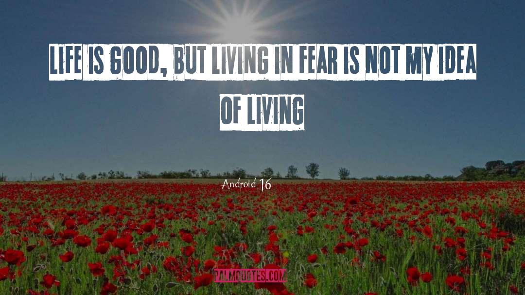 Living In Fear quotes by Android 16