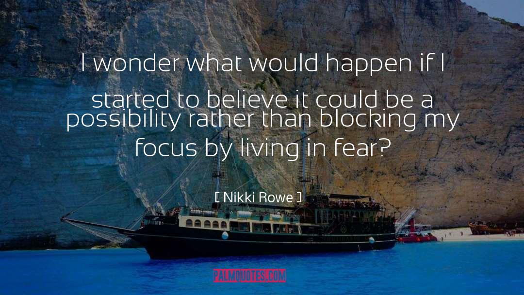 Living In Fear quotes by Nikki Rowe