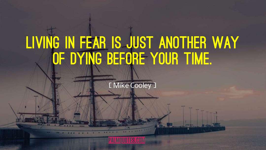 Living In Fear quotes by Mike Cooley