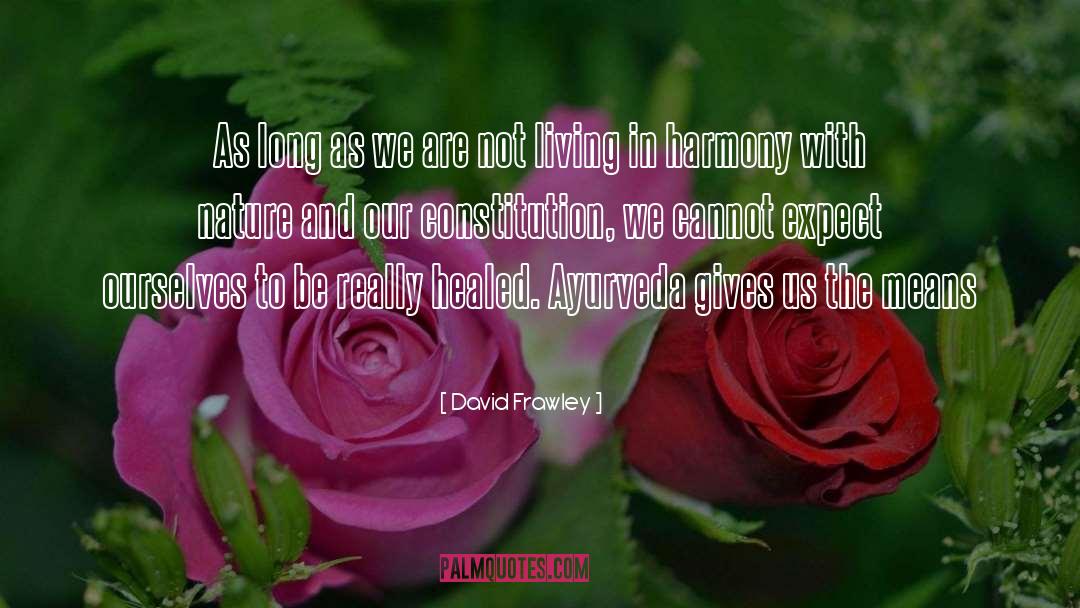 Living In Harmony quotes by David Frawley