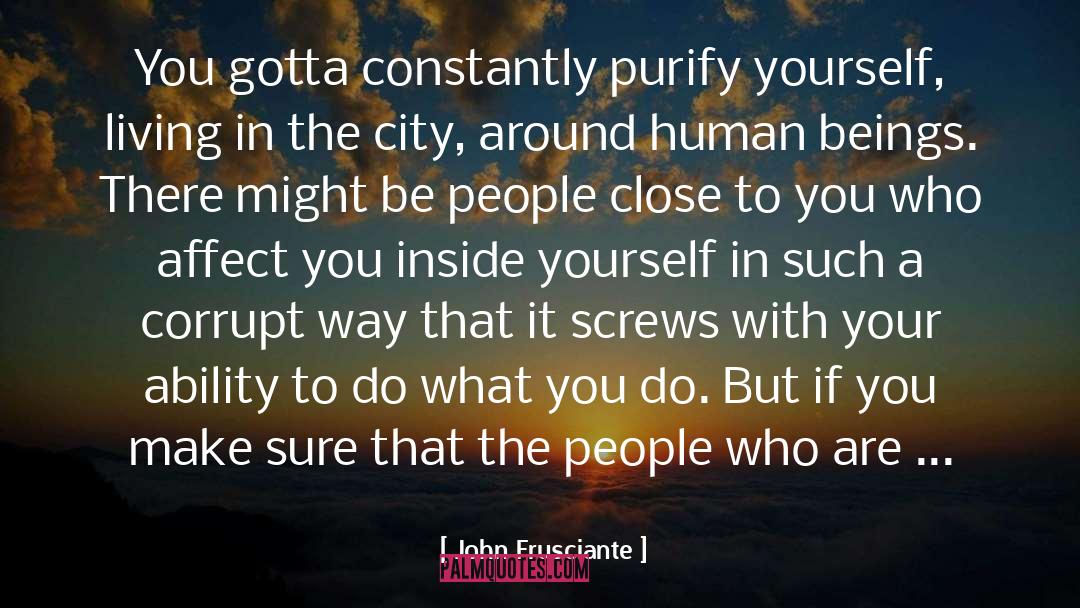 Living In The City quotes by John Frusciante