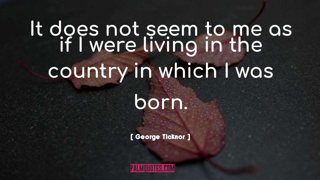 Living In The Country quotes by George Ticknor