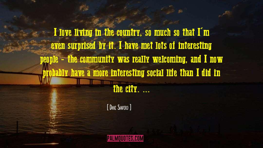 Living In The Country quotes by Dani Shapiro