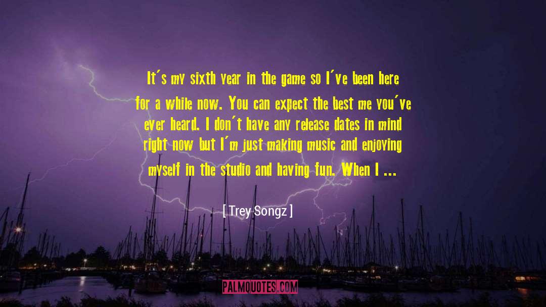 Living In The Here And Now quotes by Trey Songz