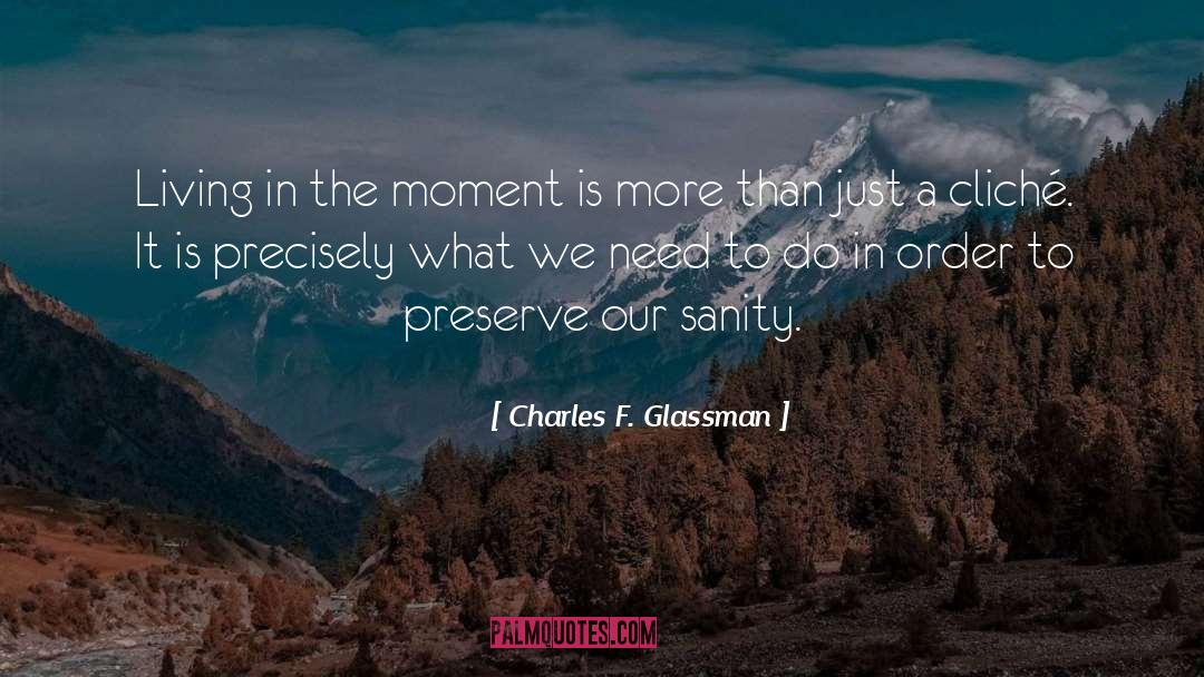 Living In The Moment quotes by Charles F. Glassman