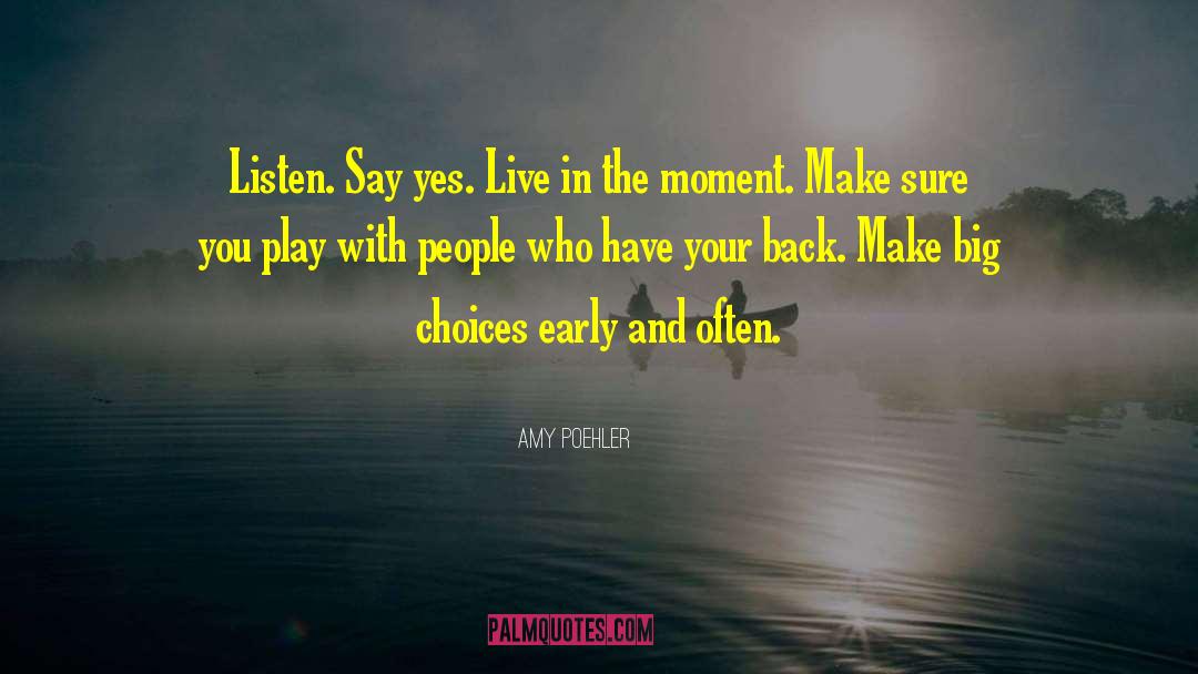 Living In The Moment quotes by Amy Poehler