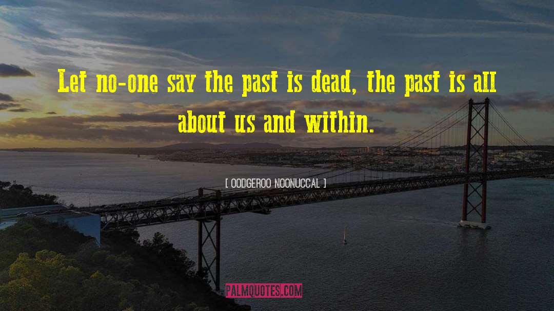 Living In The Past quotes by Oodgeroo Noonuccal