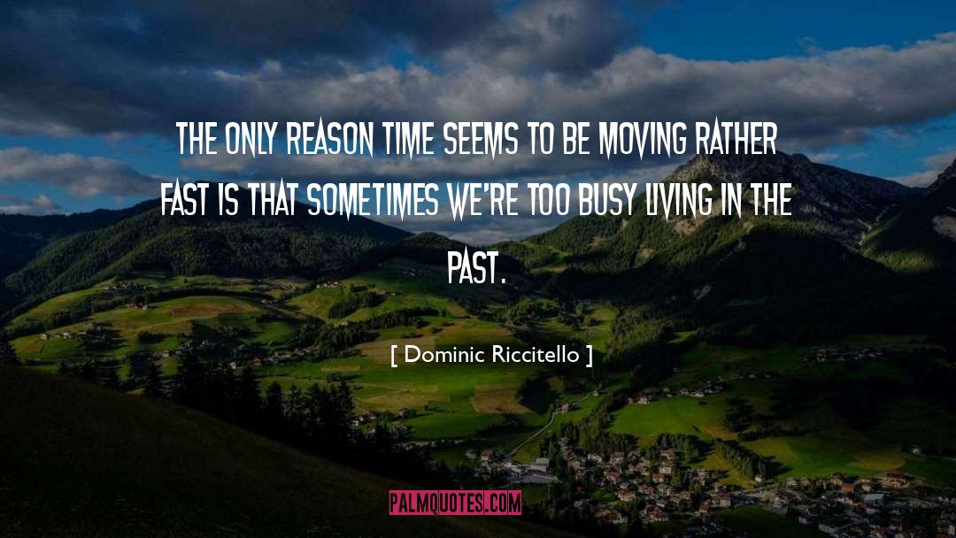 Living In The Past quotes by Dominic Riccitello