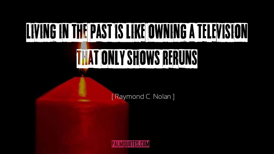 Living In The Past quotes by Raymond C. Nolan