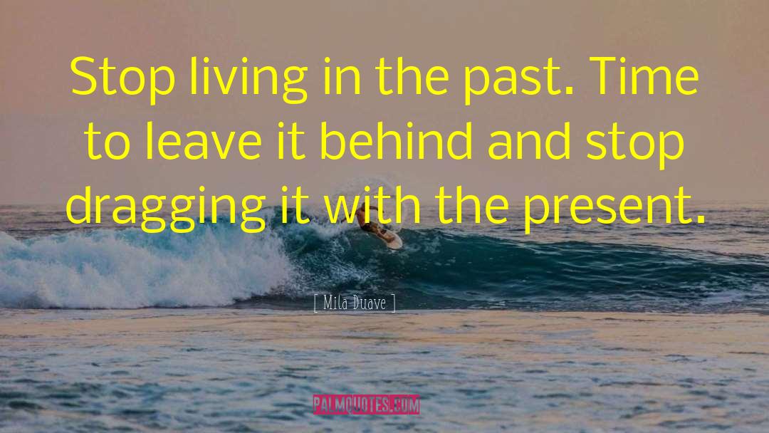 Living In The Past quotes by Mila Duave