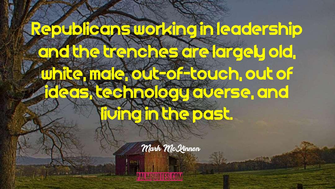 Living In The Past quotes by Mark McKinnon