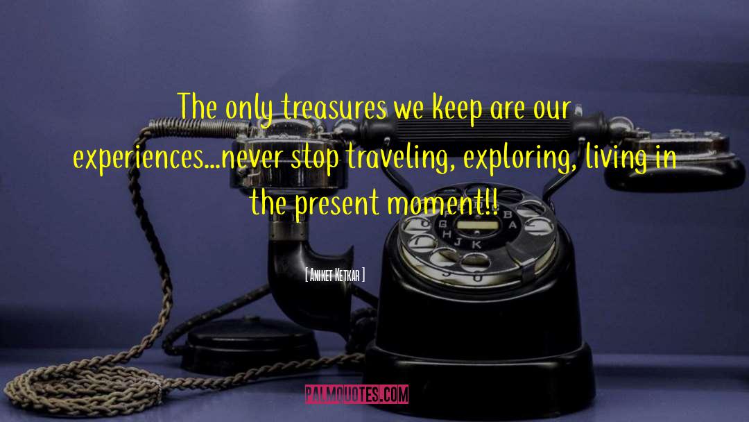 Living In The Present Moment quotes by Aniket Ketkar