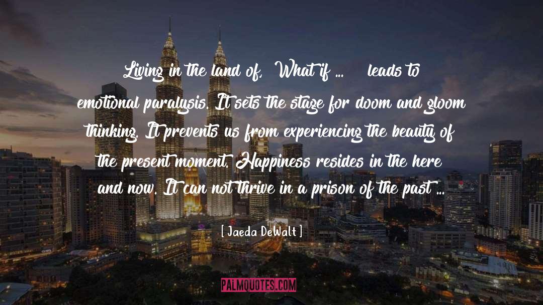 Living In The Present Moment quotes by Jaeda DeWalt