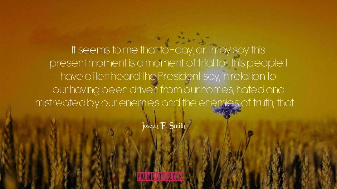 Living In The Present Moment quotes by Joseph F. Smith