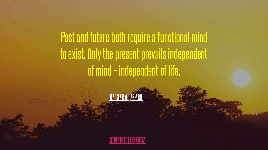 Living In The Present Momentent quotes by Abhijit Naskar