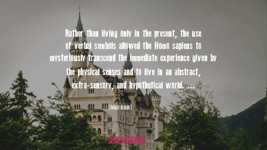 Living In The Present Momentent quotes by Abhijit Naskar