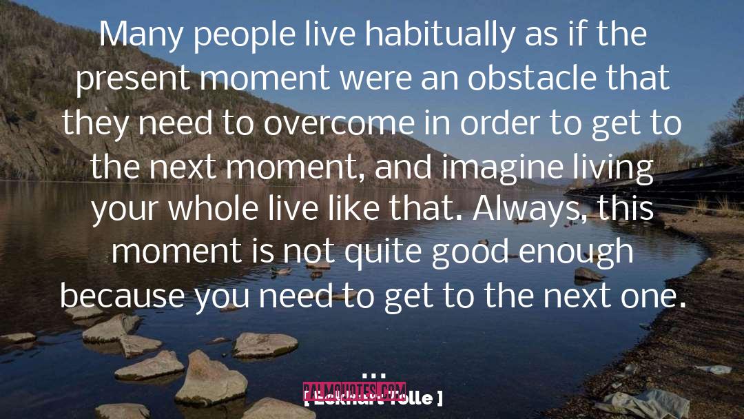Living In The Present Momentent quotes by Eckhart Tolle