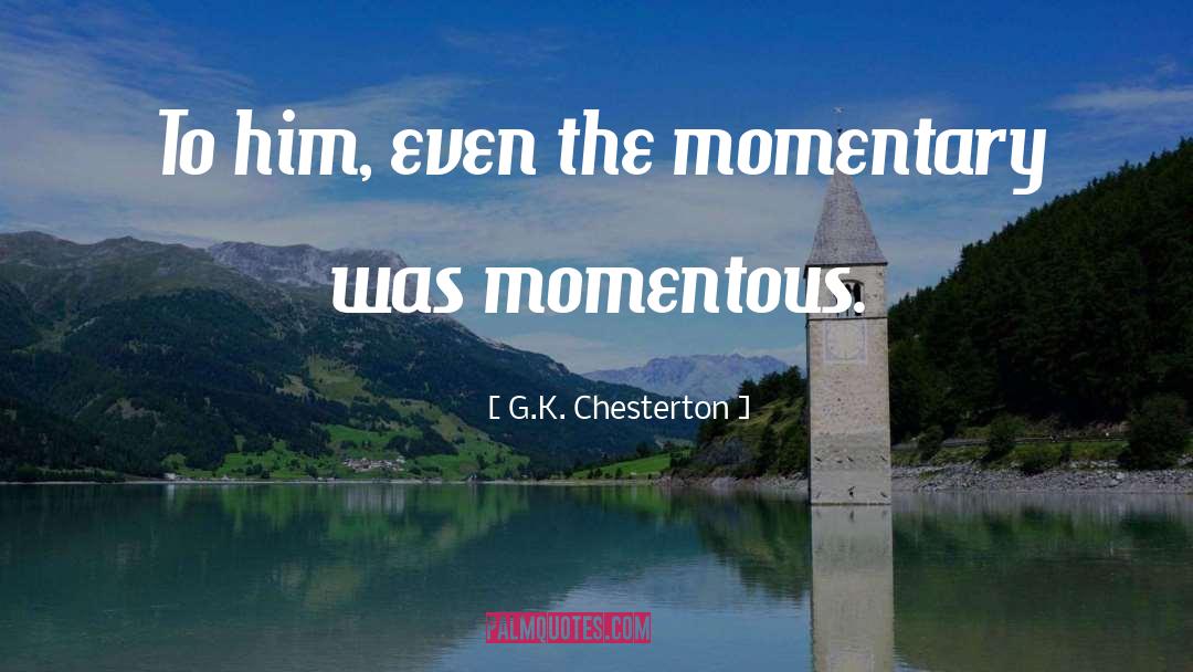 Living In The Present quotes by G.K. Chesterton