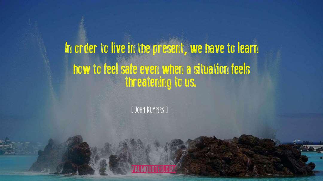 Living In The Present quotes by John Kuypers