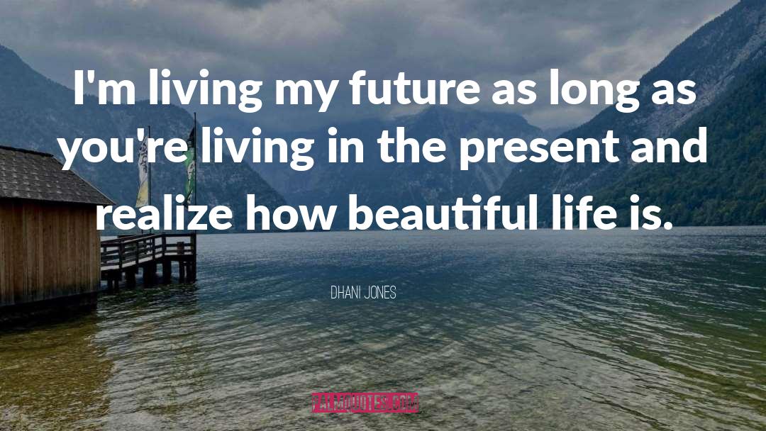 Living In The Present quotes by Dhani Jones