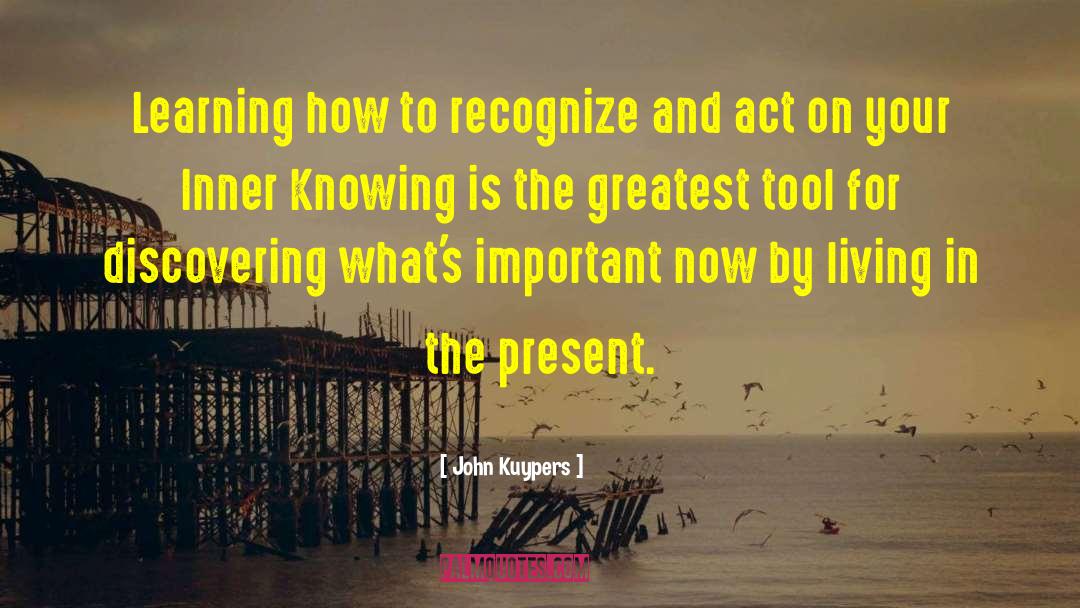 Living In The Present quotes by John Kuypers