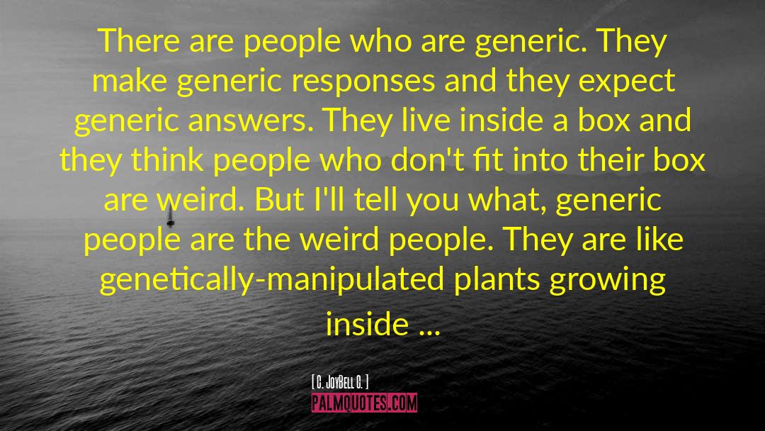 Living Inside A Box quotes by C. JoyBell C.