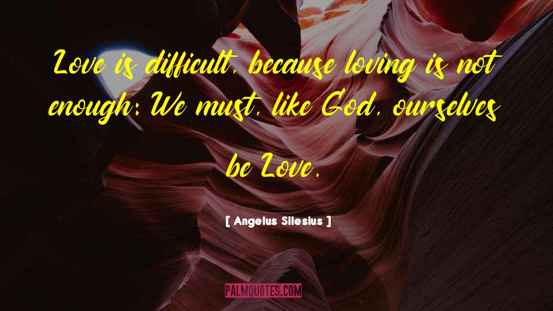 Living Is Loving quotes by Angelus Silesius