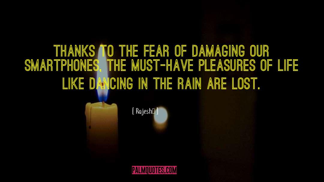 Living Life Dancing In The Rain quotes by Rajesh`