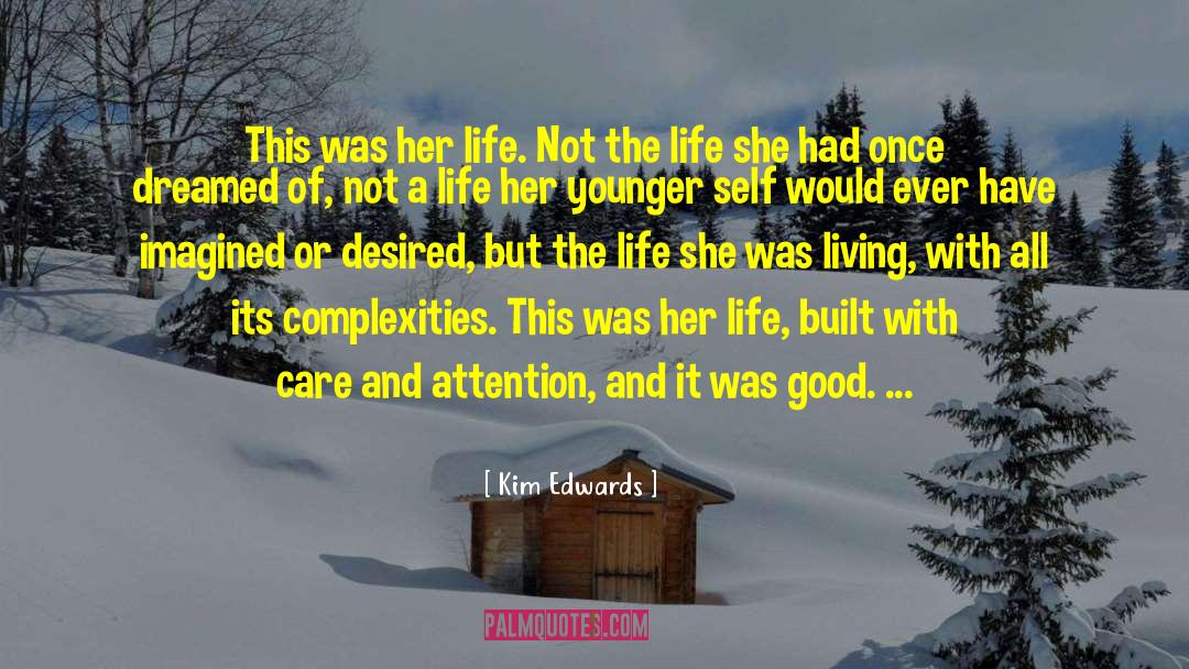 Living Life Eternal quotes by Kim Edwards