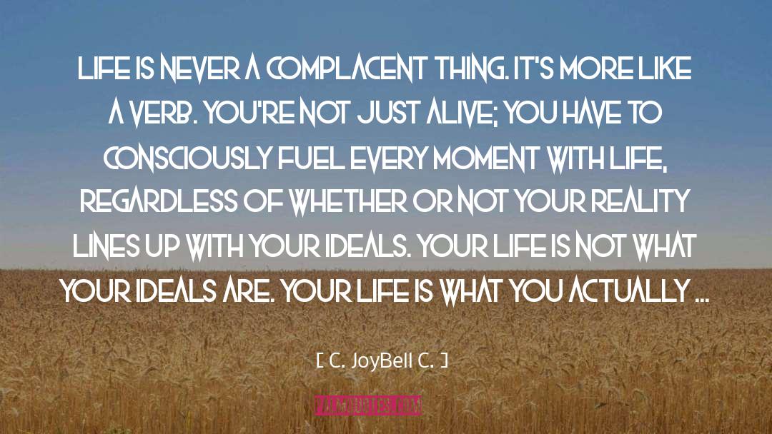 Living Life To The Fullest Bold quotes by C. JoyBell C.