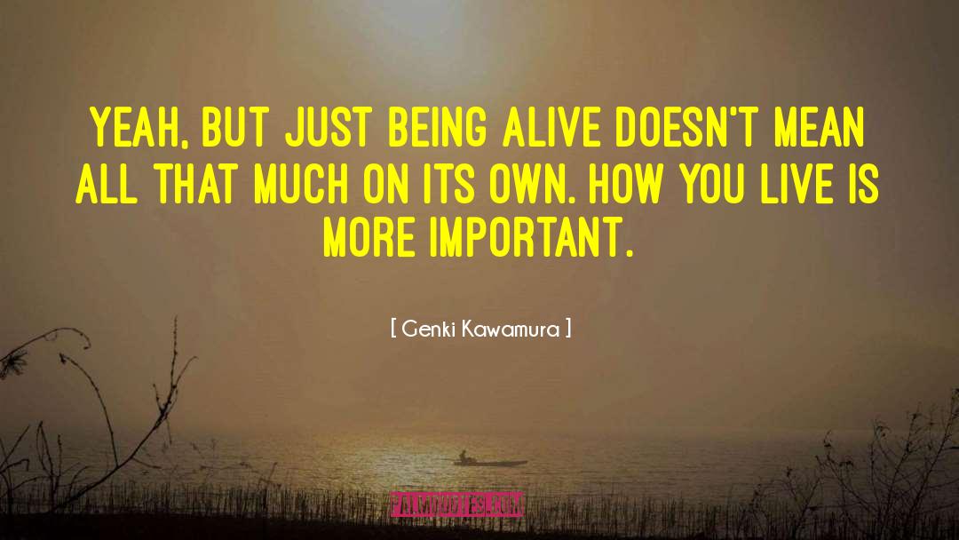 Living Life To The Fullest Bold quotes by Genki Kawamura
