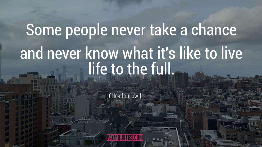 Living Life To The Fullest quotes by Chloe Thurlow